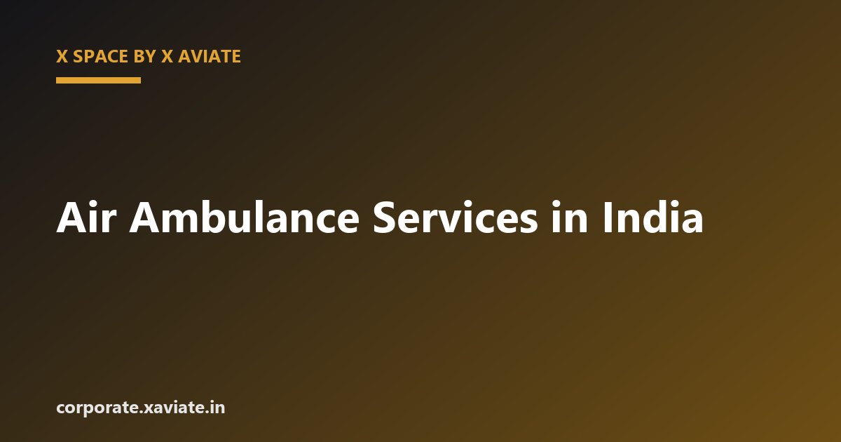 Air Ambulance Services in India: When You Need One and How It Works