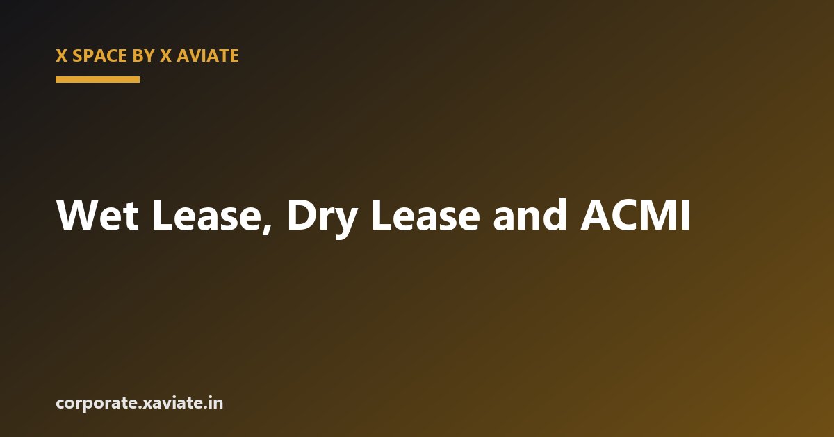 Wet Lease, Dry Lease and ACMI: Aircraft Leasing Explained